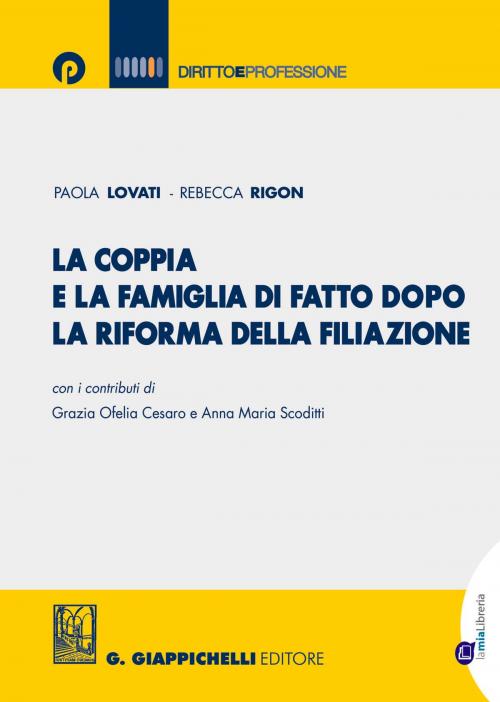Cover of the book La coppia e la famiglia di fatto dopo la riforma della filiazione by Paola Lovati, Rebecca Rigon, Giappichelli Editore