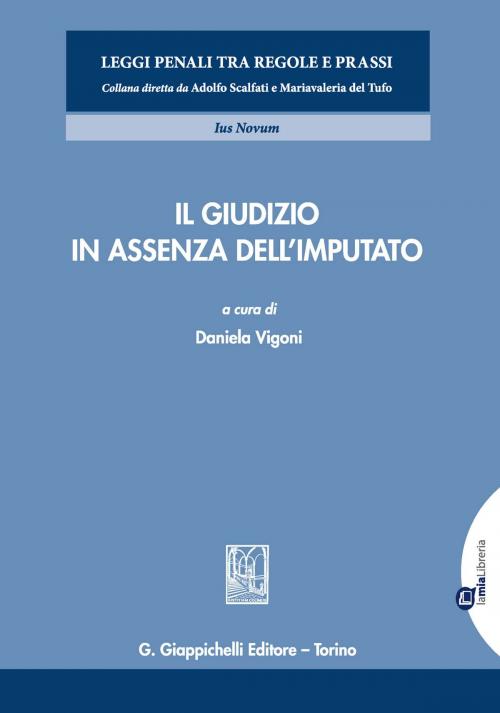 Cover of the book Il giudizio in assenza dell'imputato by Roberta Casiraghi, Daniela Vigoni, Lucio Bruno Cristiano Camaldo, Giappichelli Editore