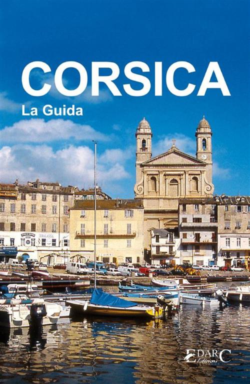 Cover of the book Corsica - La Guida by Guida turistica, EDARC Edizioni
