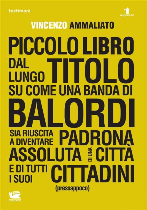 Cover of the book Piccolo Libro dal Lungo Titolo by Vincenzo Ammaliato, Caracò Editore