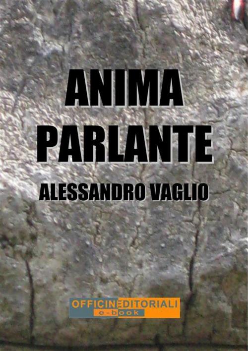 Cover of the book Anima parlante by Alessandro Vaglio, Officine Editoriali