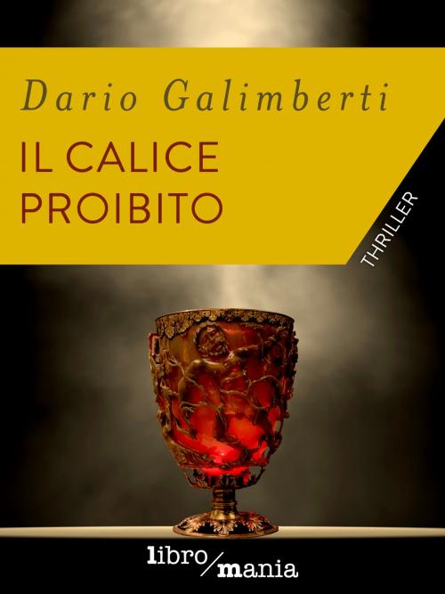 Cover of the book Il calice proibito by Dario Galimberti, Libromania