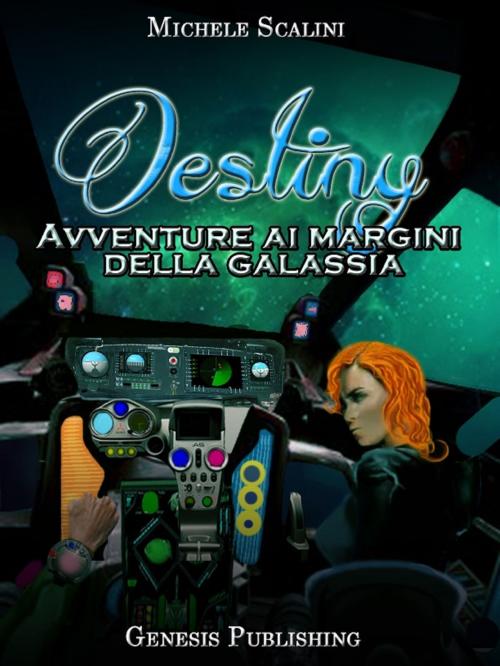 Cover of the book Destiny - Avventure ai margini della galassia by Michele Scalini, Genesis Publishing