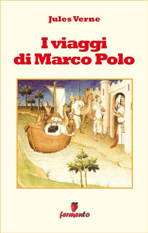 Cover of the book I viaggi di Marco Polo by Jules Verne, Fermento