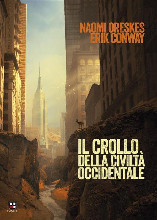 Cover of the book Il crollo della civiltà occidentale by Naomi Oreskes, Erik Conway, Piano B edizioni