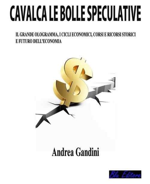 Cover of the book Cavalca le bolle speculative by Andrea Gandini, Blu Editore