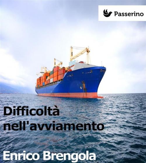 Cover of the book Difficoltà nell'avviamento by Enrico Brengola, Passerino Editore