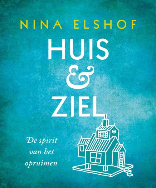 Cover of the book Huis & Ziel by Nina Elshof, VBK Media
