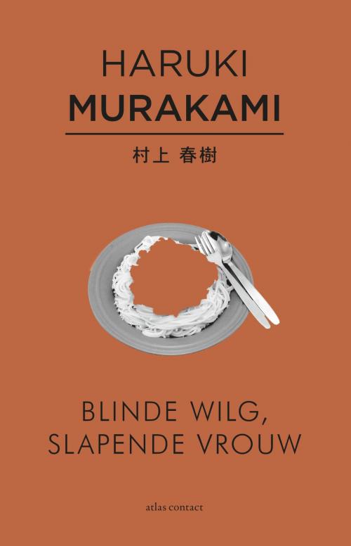 Cover of the book Blinde wilg, slapende vrouw by Haruki Murakami, Atlas Contact, Uitgeverij