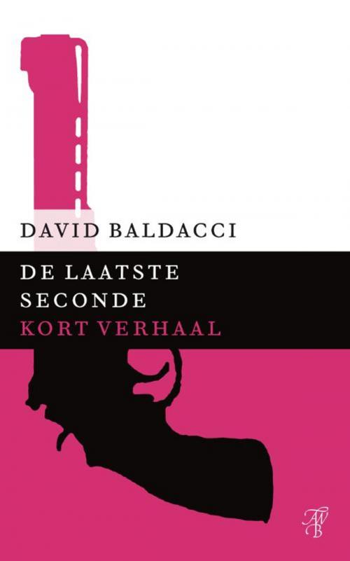 Cover of the book De laatste seconde by David Baldacci, Bruna Uitgevers B.V., A.W.