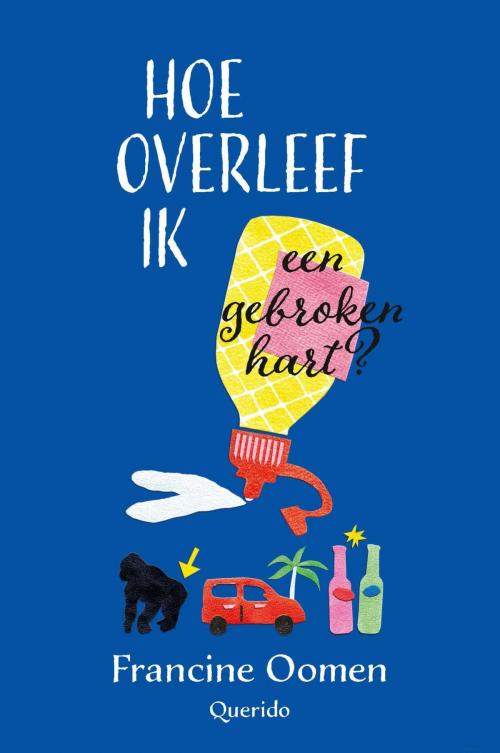 Cover of the book Hoe overleef ik een gebroken hart? by Francine Oomen, Singel Uitgeverijen