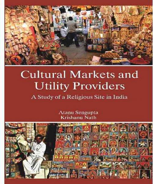 Cover of the book Cultural Markets and Utility Providers by Atanu Sengupta, Krishanu Nath, Kalpaz Publications