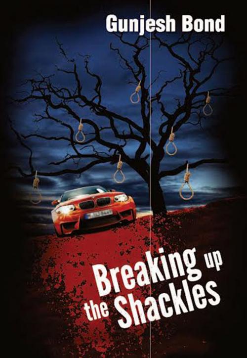 Cover of the book Breaking Up the Shackles by Gunjesh  Bond, Leadstart Publishing Pvt Ltd