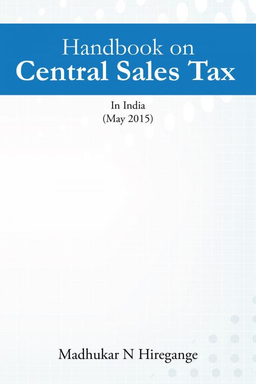 Cover of the book Handbook on Central Sales Tax by Madhukar N Hiregange, Notion Press