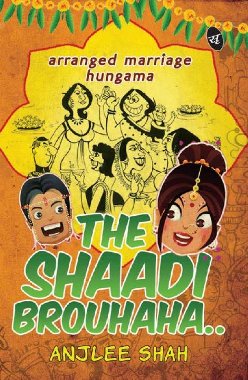 Cover of the book The Shaadi Brouhaha by Anjlee Shah, Srishti Publishers