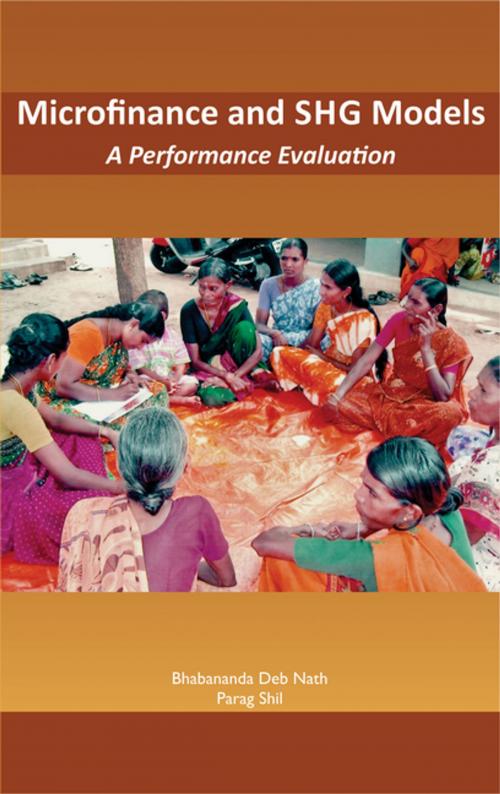 Cover of the book Microfinance and SHG Models A Performance Evaluation by Bhabananda Deb Nath, Parag Shil, YS Books International