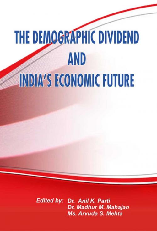 Cover of the book The Demographic Dividend and India's Economic Future by Dr. Anil K. Parti, Dr. Madhur M. Mahajan, YS Books International