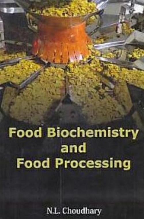 Cover of the book Food Biochemistry and Food Processing by N. L. Choudhary, Anmol Publications PVT. LTD.