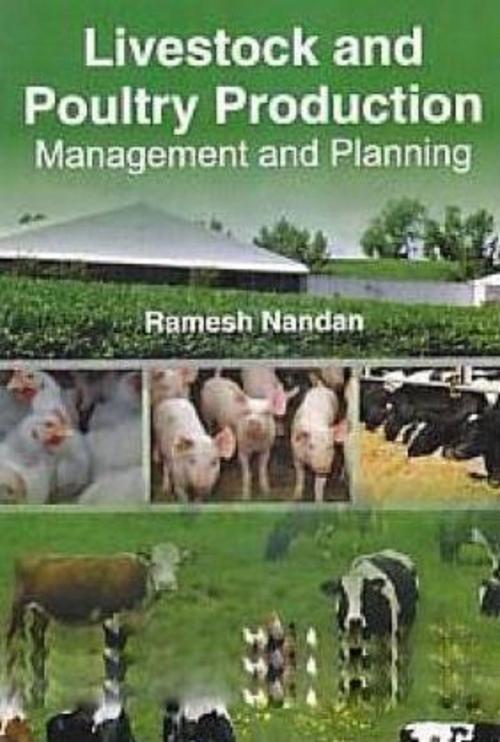 Cover of the book Livestock and Poultry Production Management and Planning by Ramesh Nandan, Anmol Publications PVT. LTD.