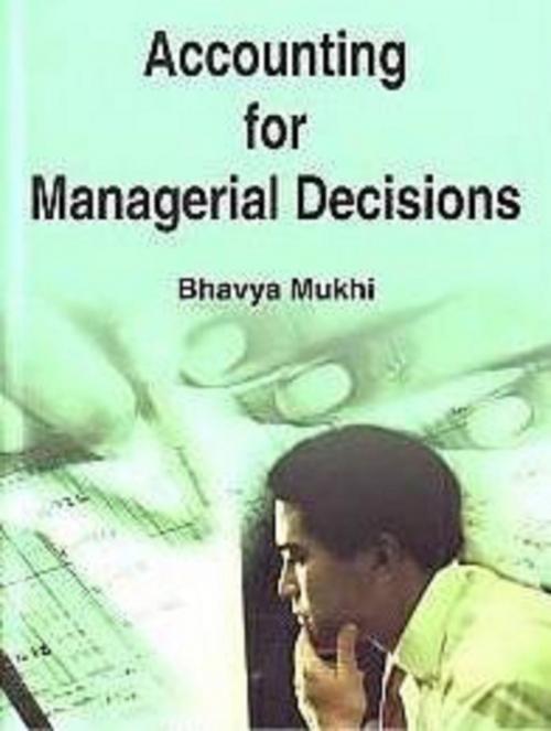 Cover of the book Accounting for Managerial Decisions by Bhavya Mukhi, Anmol Publications PVT. LTD.