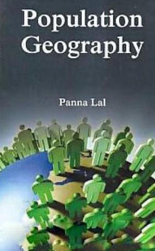 Cover of the book Population Geography by Panna Lal, Anmol Publications PVT. LTD.