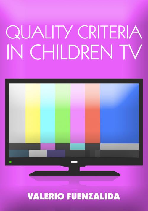 Cover of the book Quality Criteria in children TV by Valerio Fuenzalida, ebooks del sur