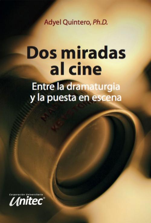 Cover of the book Dos miradas al cine by Adyel Quintero, Corporación Universitaria UNITEC