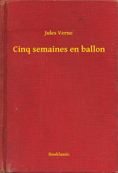 Cover of the book Cinq semaines en ballon by Jules Verne, Booklassic