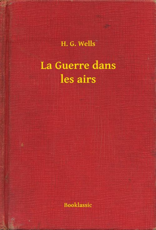 Cover of the book La Guerre dans les airs by H. G. Wells, Booklassic