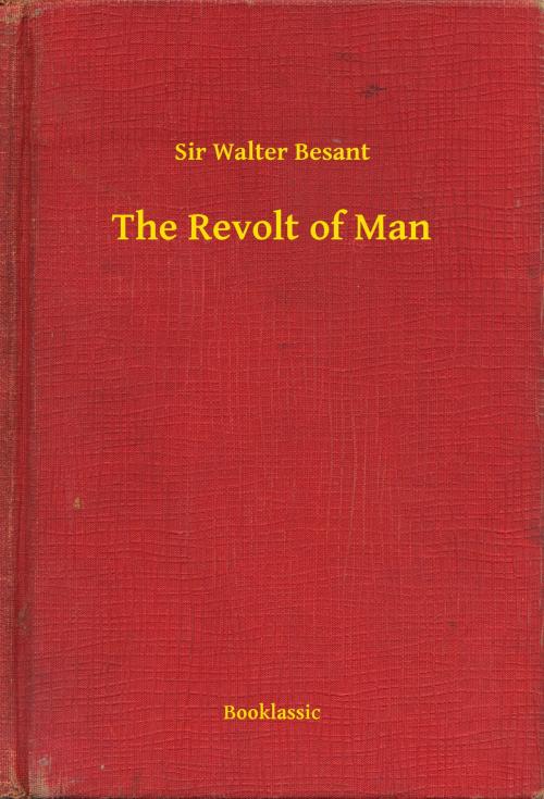 Cover of the book The Revolt of Man by Sir Walter Besant, Booklassic