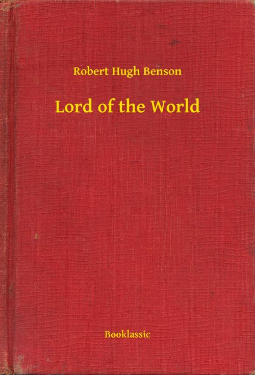 Cover of the book Lord of the World by Robert Hugh Benson, Booklassic