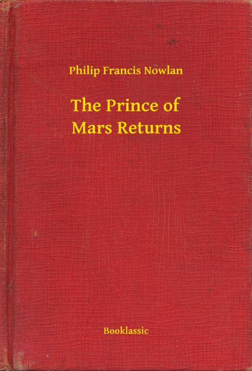 Cover of the book The Prince of Mars Returns by Philip Francis Nowlan, Booklassic