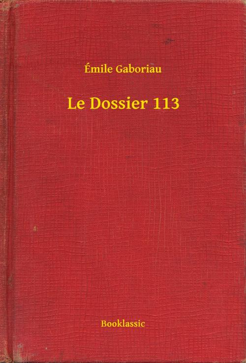 Cover of the book Le Dossier 113 by Émile Gaboriau, Booklassic