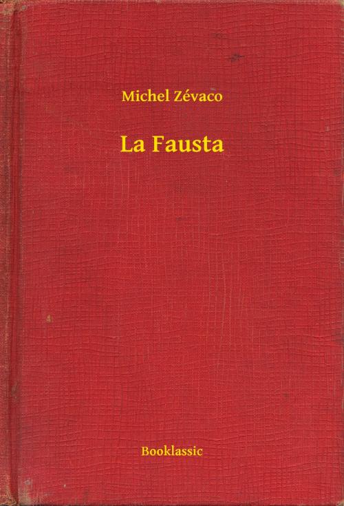 Cover of the book La Fausta by Michel Zévaco, Booklassic