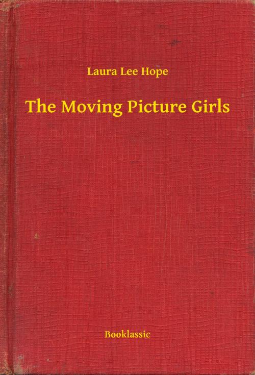 Cover of the book The Moving Picture Girls by Laura Lee Hope, Booklassic
