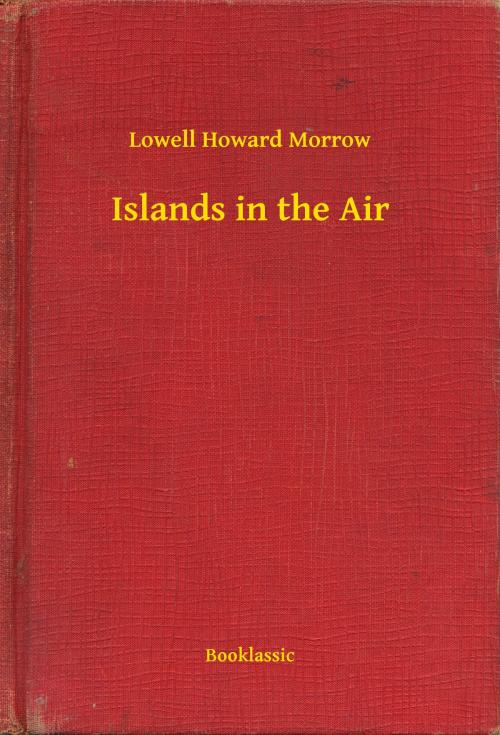 Cover of the book Islands in the Air by Lowell Howard Morrow, Booklassic