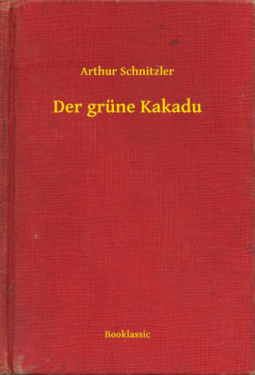 Cover of the book Der grüne Kakadu by Arthur Schnitzler, Booklassic