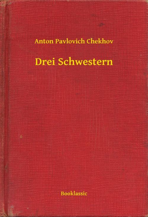 Cover of the book Drei Schwestern by Anton Pavlovich Chekhov, Booklassic