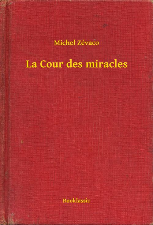 Cover of the book La Cour des miracles by Michel Zévaco, Booklassic
