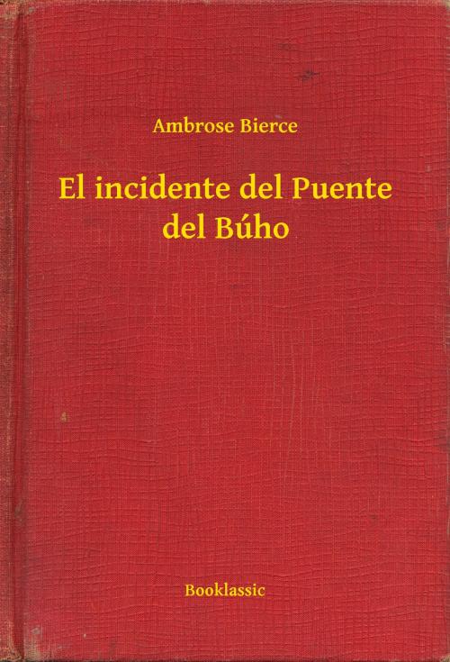 Cover of the book El incidente del Puente del Búho by Ambrose Bierce, Booklassic