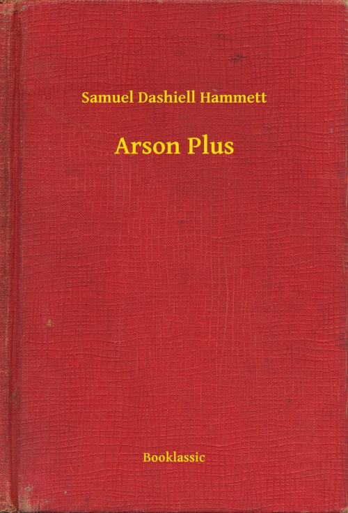 Cover of the book Arson Plus by Samuel Dashiell Hammett, Booklassic