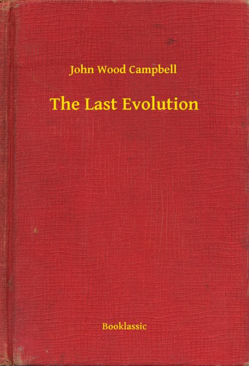 Cover of the book The Last Evolution by John Wood Campbell, Booklassic