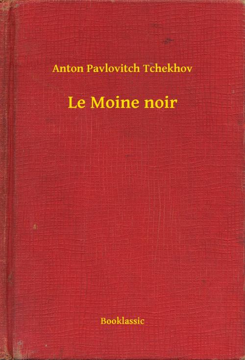 Cover of the book Le Moine noir by Anton Pavlovitch Tchekhov, Booklassic