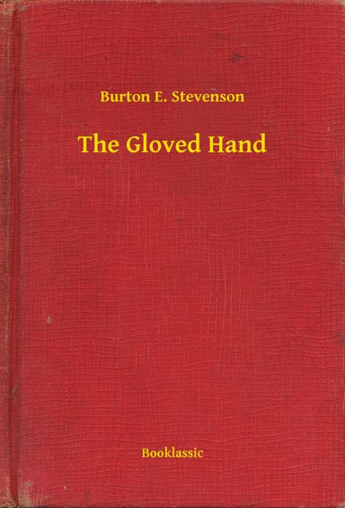 Cover of the book The Gloved Hand by Burton E. Stevenson, Booklassic