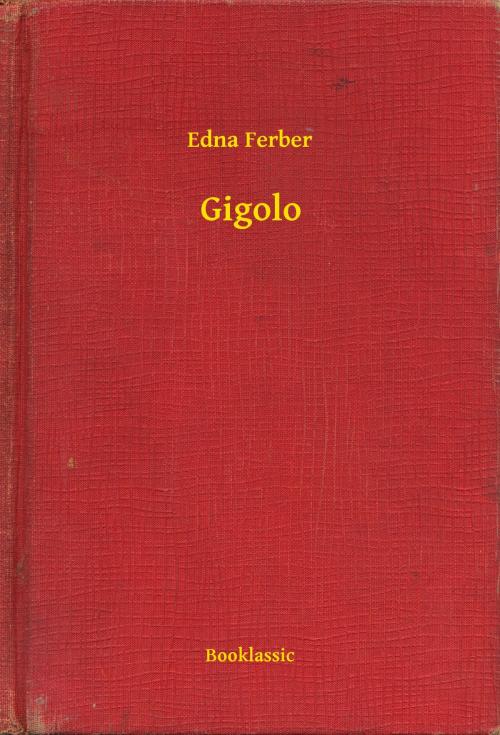 Cover of the book Gigolo by Edna Ferber, Booklassic