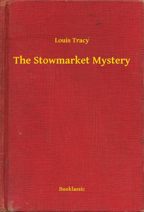 Cover of the book The Stowmarket Mystery by Louis Tracy, Booklassic