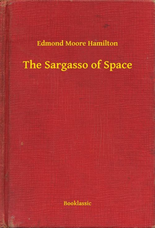 Cover of the book The Sargasso of Space by Edmond Moore Hamilton, Booklassic