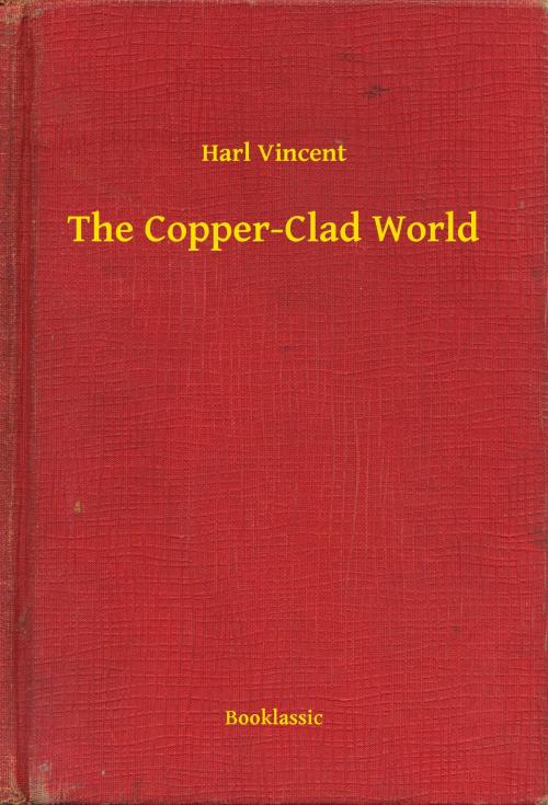Cover of the book The Copper-Clad World by Harl Vincent, Booklassic
