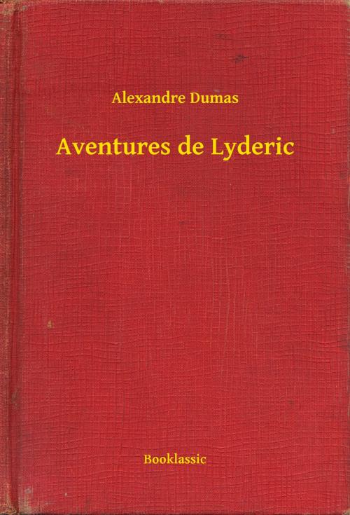 Cover of the book Aventures de Lyderic by Alexandre Dumas, Booklassic