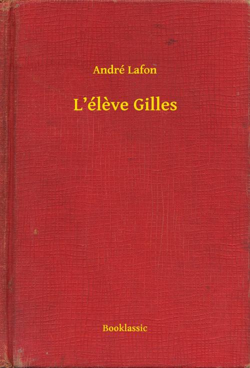 Cover of the book L’élève Gilles by André Lafon, Booklassic